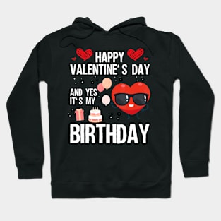 Happy Valentines Day And Yes It Is My Birthday Pajama Hoodie